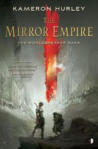 Cover image for The Mirror Empire: THE WORLDBREAKER SAGA BOOK I