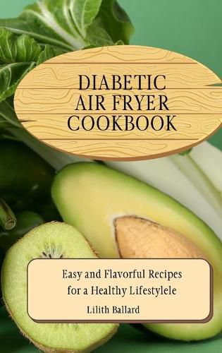 Cover image for Diabetic Air Fryer Cookbook: Easy and Flavorful Recipes for a Healthy Lifestyle