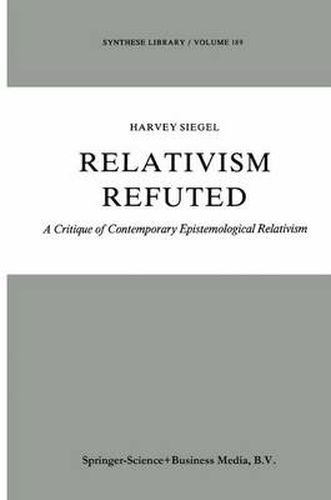 Cover image for Relativism Refuted: A Critique of Contemporary Epistemological Relativism