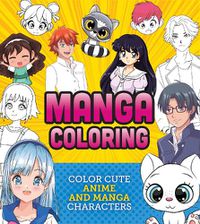 Cover image for Manga Coloring Book: Color Cute Anime and Manga Characters