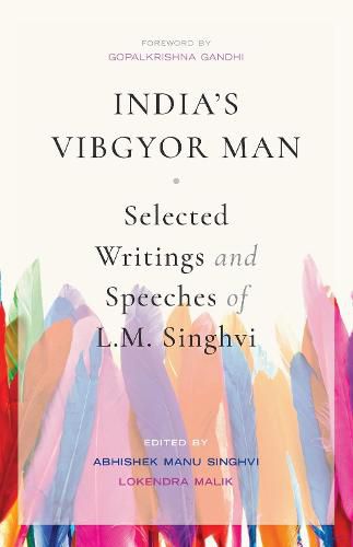 Cover image for India's Vibgyor Man: Selected Writings and Speeches of L.M. Singhvi