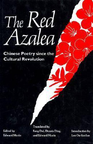 Red Azalea: Chinese Poetry Since the Cultural Revolution