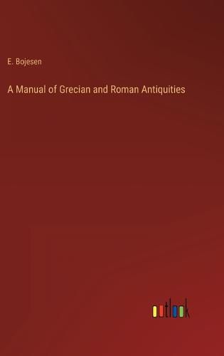 Cover image for A Manual of Grecian and Roman Antiquities