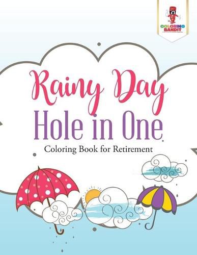 Rainy Day Hole in One: Coloring Book for Retirement