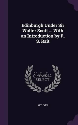 Edinburgh Under Sir Walter Scott ... with an Introduction by R. S. Rait