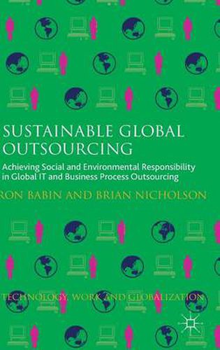 Cover image for Sustainable Global Outsourcing: Achieving Social and Environmental Responsibility in Global IT and Business Process Outsourcing