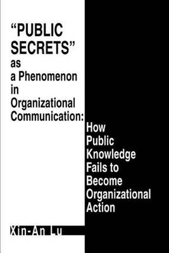 Cover image for Public Secrets as a Phenomenon in Organizational Communication: How Public Knowledge Fails to Become Organizational Action
