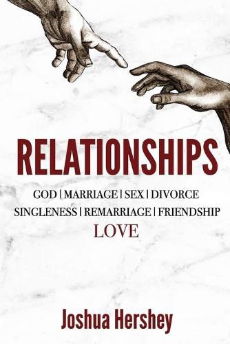 Cover image for Relationships: God - Marriage - Sex - Divorce - Singleness - Remarriage - Friendship - Love