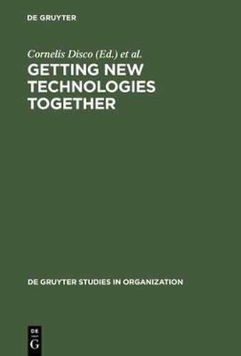 Cover image for Getting New Technologies Together: Studies in Making Sociotechnical Order