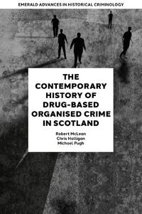 Cover image for The Contemporary History of Drug-Based Organised Crime in Scotland