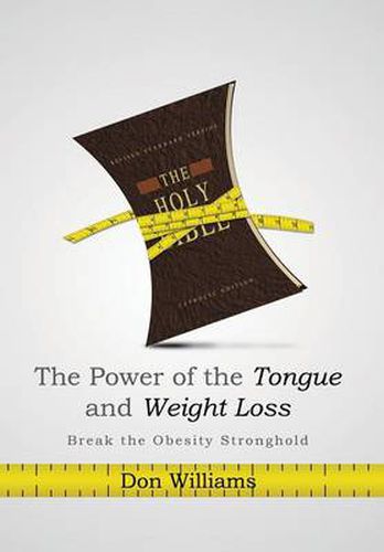 Cover image for The Power of the Tongue and Weight Loss: Break the Obesity Stronghold