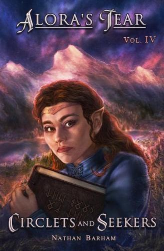 Cover image for Circlets and Seekers: Alora's Tear, Volume IV