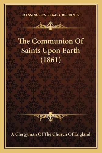 The Communion of Saints Upon Earth (1861)