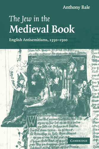 Cover image for The Jew in the Medieval Book: English Antisemitisms 1350-1500