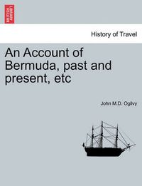 Cover image for An Account of Bermuda, Past and Present, Etc