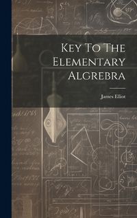 Cover image for Key To The Elementary Algrebra