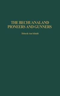 Cover image for The Bechuanaland Pioneers and Gunners