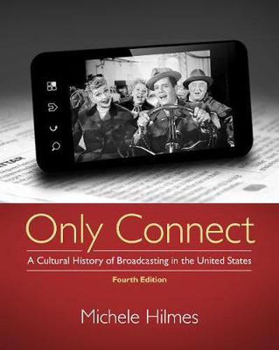 Cover image for Only Connect: A Cultural History of Broadcasting in the United States