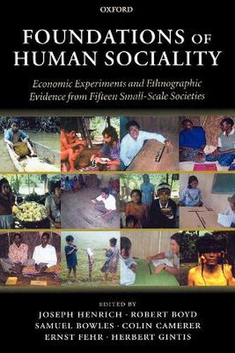 Cover image for Foundations of Human Sociality: Economic Experiments and Ethnographic Evidence from Fifteen Small-scale Societies