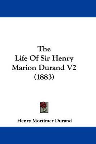 The Life of Sir Henry Marion Durand V2 (1883)