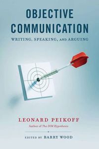 Cover image for Objective Communication: Writing, Speaking and Arguing