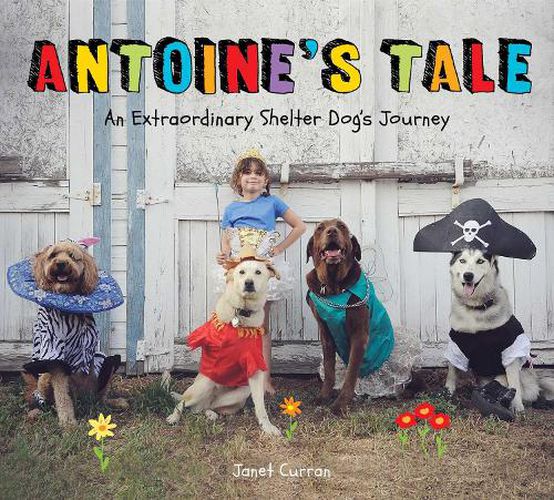 Cover image for Antoine's Tale: An Extraordinary Shelter Dog's Journey