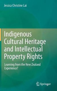 Cover image for Indigenous Cultural Heritage and Intellectual Property Rights: Learning from the New Zealand Experience?