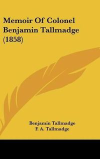 Cover image for Memoir of Colonel Benjamin Tallmadge (1858)