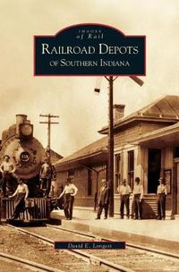 Cover image for Railroad Depots of Southern Indiana