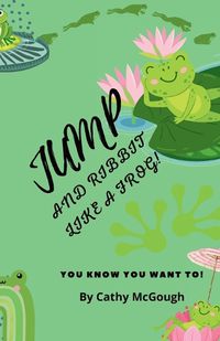 Cover image for Jump and Ribbit Like a Frog!