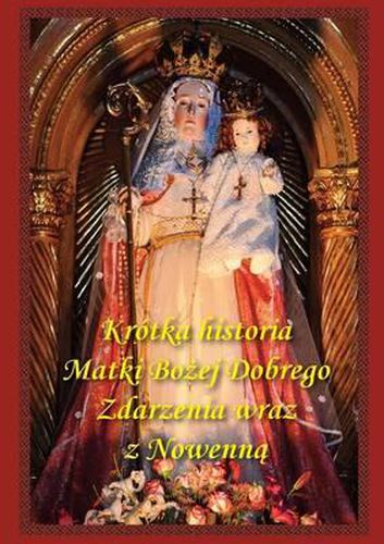 Cover image for Krotka Historia Matki Bozej Dobrego Zdarzenia Wraz Z Nowenna