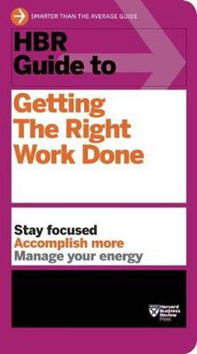 Cover image for HBR Guide to Getting the Right Work Done (HBR Guide Series)