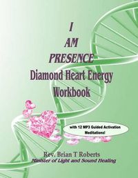 Cover image for I Am Presence: Diamond Heart Energy Activation Workbook