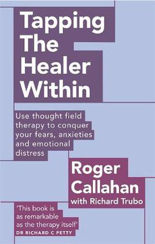Cover image for Tapping The Healer Within: Use thought field therapy to conquer your fears, anxieties and emotional distress