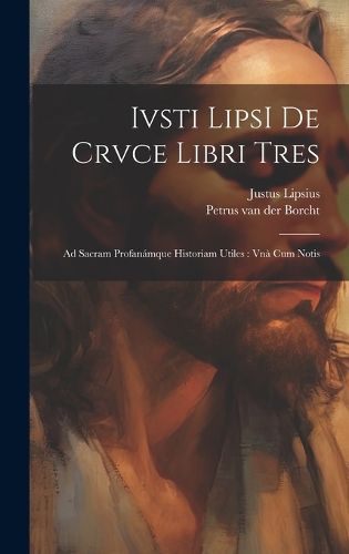 Cover image for Ivsti LipsI De crvce libri tres