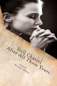 Cover image for Still Chattel After All These Years: Volume One: Still Chattel Collection