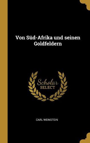 Cover image for Von Sued-Afrika und seinen Goldfeldern