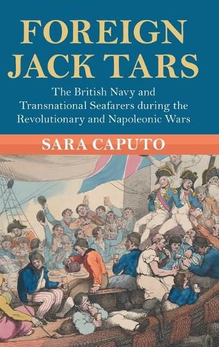 Cover image for Foreign Jack Tars: The British Navy and Transnational Seafarers during the Revolutionary and Napoleonic Wars