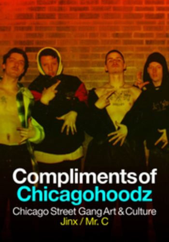 Cover image for Compliments Of Chicagohoodz: The Art and Design of Chicago Street Gangs