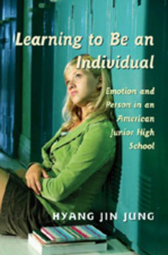 Learning to be an Individual: Emotion and Person in an American Junior High School