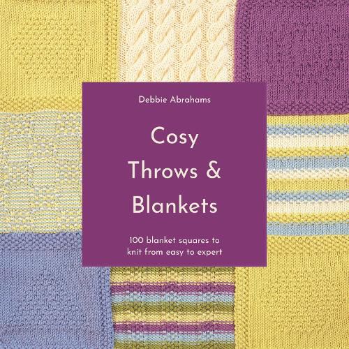 Cover image for Cosy Throws and Blankets: 100 Blanket Squares to Knit from Easy to Expert