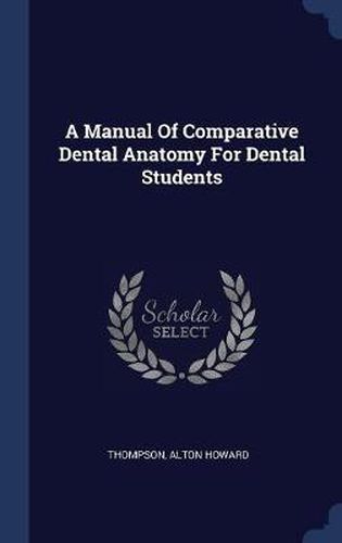 Cover image for A Manual of Comparative Dental Anatomy for Dental Students