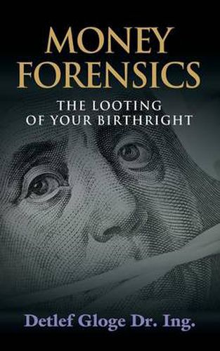 Cover image for Money Forensics: The Looting of Your Birthright