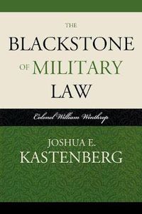Cover image for The Blackstone of Military Law: Colonel William Winthrop