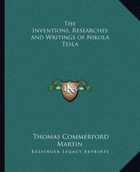 Cover image for The Inventions, Researches and Writings of Nikola Tesla