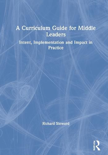 Cover image for A Curriculum Guide for Middle Leaders: Intent, Implementation and Impact in Practice