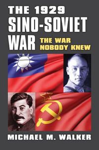 Cover image for The 1929 Sino-Soviet War: The War Nobody Knew