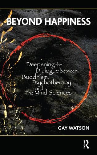 Cover image for Beyond Happiness: Deepening the Dialogue between Buddhism, Psychotherapy and the Mind Sciences