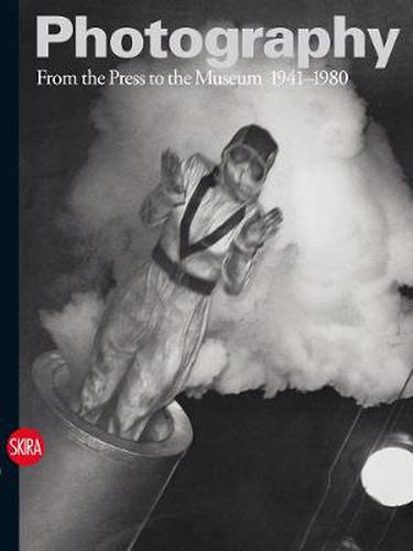 Cover image for Photography Vol. 3: From the Press to the Museum 1941-1980