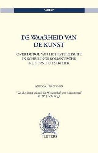 Cover image for De Waarheid van de Kunst. Over de Rol van het Esthetische in Schellings Romantische Moderniteitskritiek